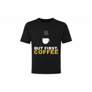 But First, Coffee T-shirt β grappig food-design
