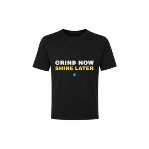 Classic Tee β Grind Now Shine Later