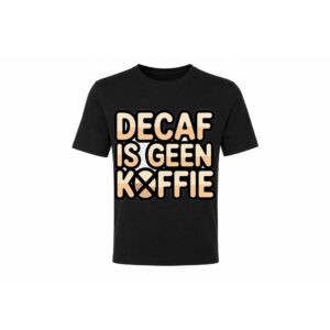 Classic Tee — Decaf is geen Koffie