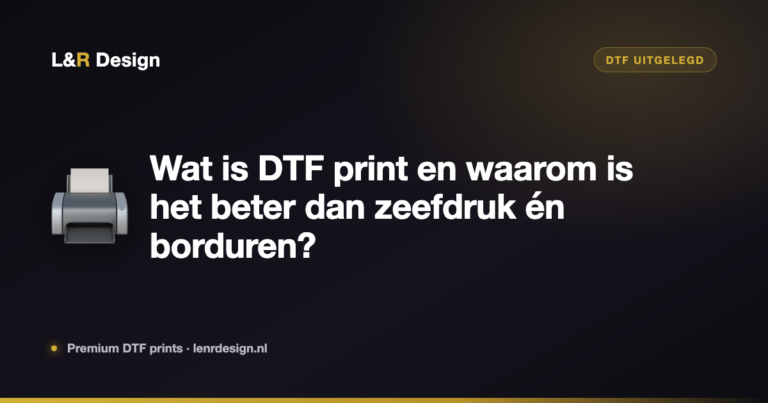 Wat is DTF print en waarom is het beter dan zeefdruk én borduren?