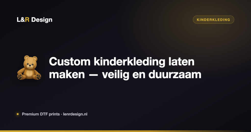 Custom kinderkleding laten maken — veilig en duurzaam